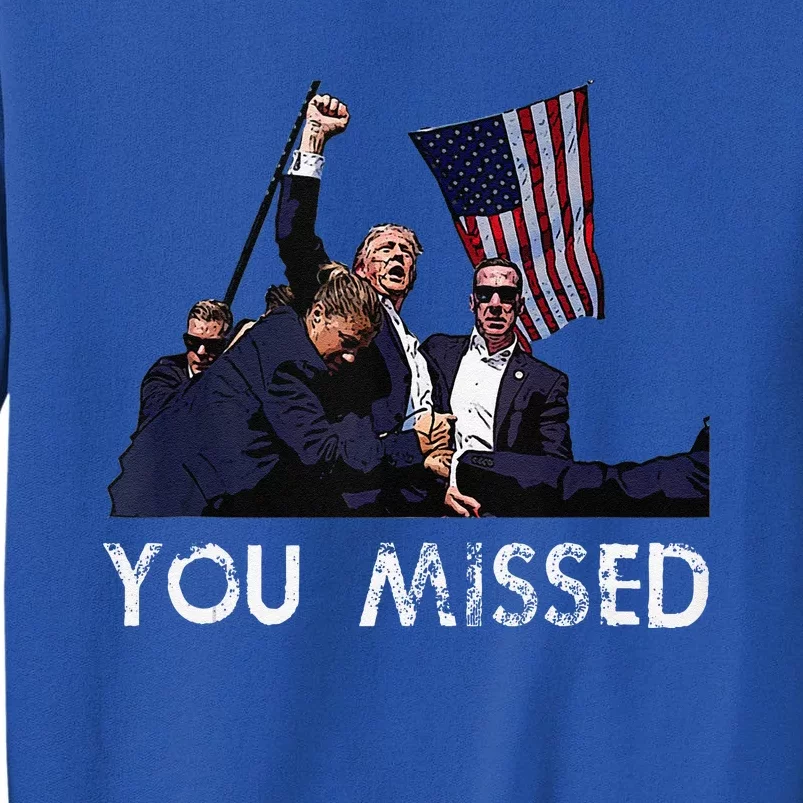 Donald Trump President Fist Pump You Missed 2024 Sweatshirt