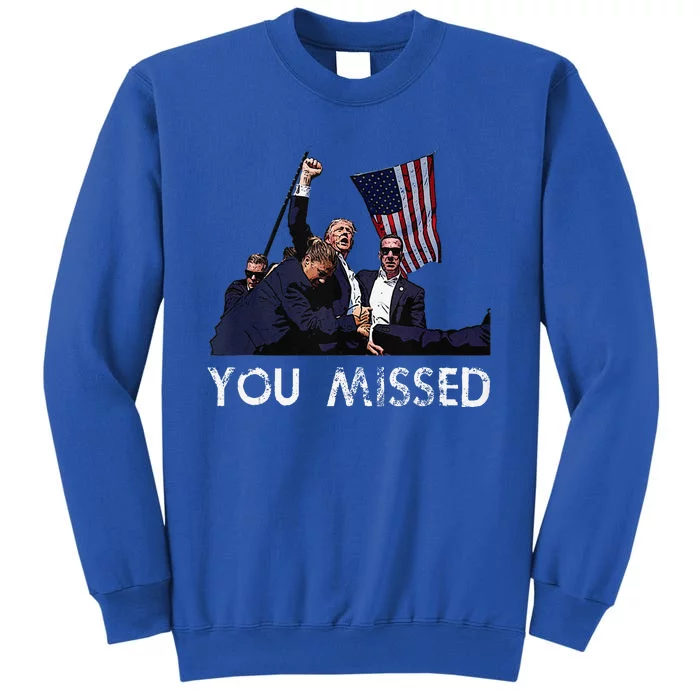 Donald Trump President Fist Pump You Missed 2024 Sweatshirt