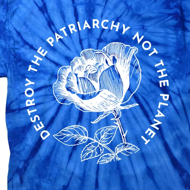 Destroy The Patriarchy Not The Planet Gift Tie-Dye T-Shirt