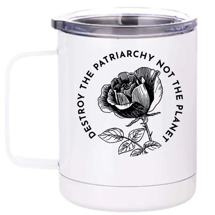 Destroy The Patriarchy Not The Planet Gift Front & Back 12oz Stainless Steel Tumbler Cup