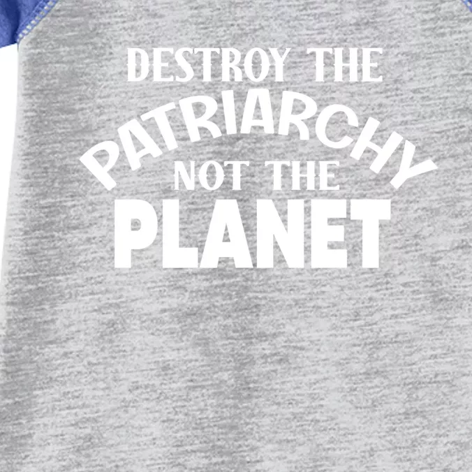 Destroy The Patriarchy Not The Planet Feminist Af Power Gift Infant Baby Jersey Bodysuit