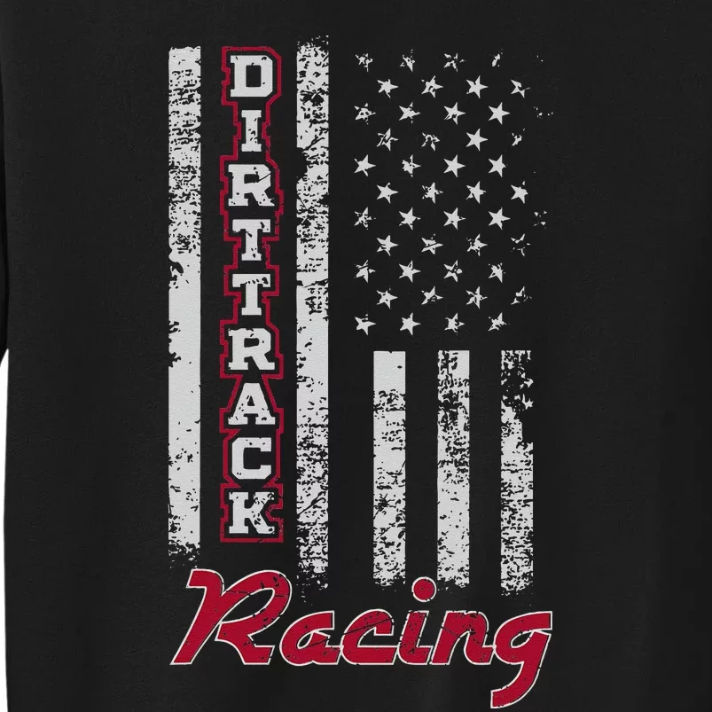 Dirt Track Racing Gift Design American Flag Tall Sweatshirt