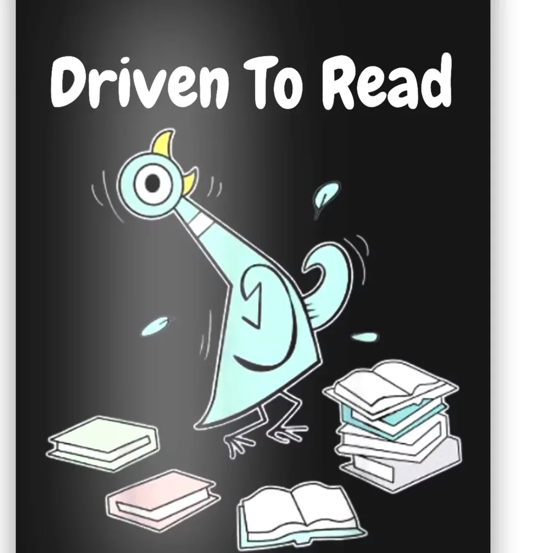 Driven To Read Pigeon Library Reading Books Reader Funny Poster