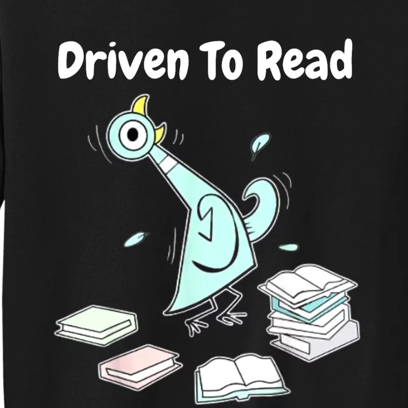 Driven To Read Pigeon Library Reading Books Reader Funny Tall Sweatshirt