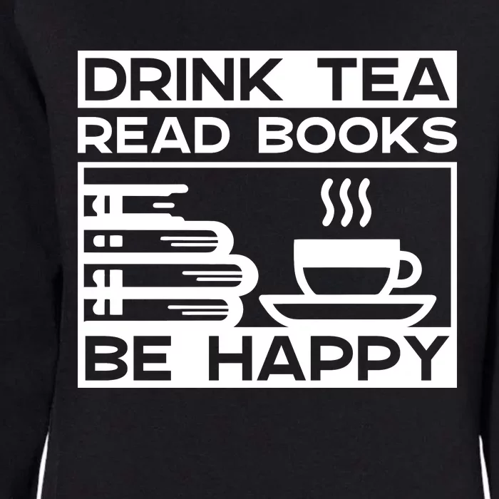 Drink Tea Read Books Be Happy Womens California Wash Sweatshirt