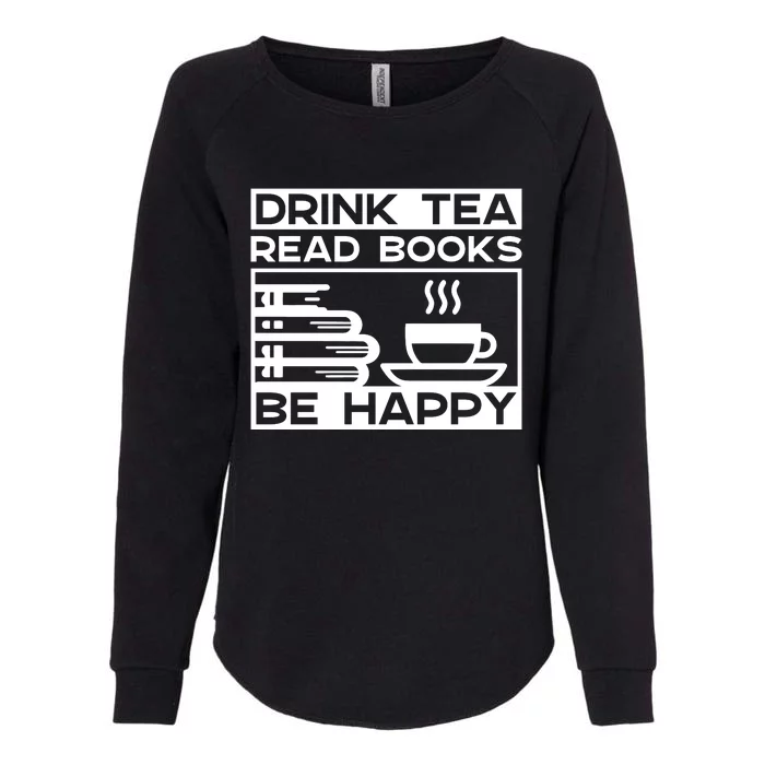 Drink Tea Read Books Be Happy Womens California Wash Sweatshirt