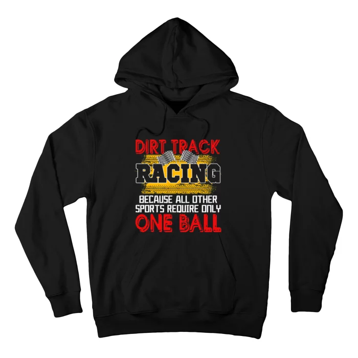 Dirt Track Racing Other Sports Require Only One Ball Lover Hoodie