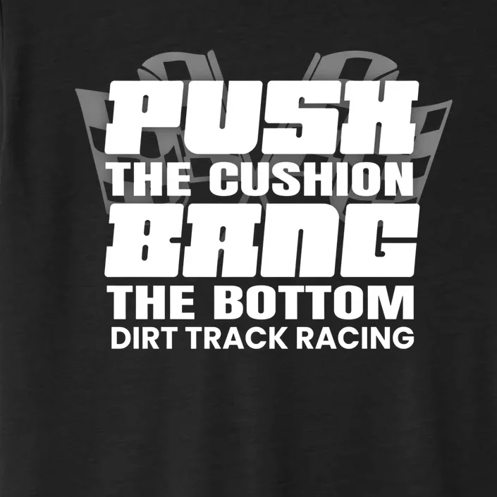 Dirt Track Racing Funny Gift Sprint Car Racing Modified Racing Great Giftdirt Tr ChromaSoft Performance T-Shirt