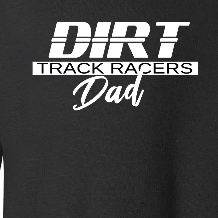 Dirt Track Racing Racers Dad Stock Car Racing Funny Gift Toddler Sweatshirt