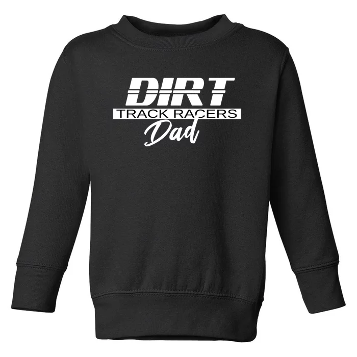 Dirt Track Racing Racers Dad Stock Car Racing Funny Gift Toddler Sweatshirt