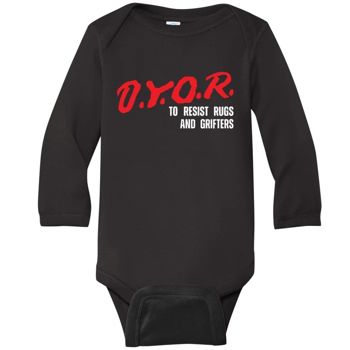 Dyor To Resist Rugs And Grifters Baby Long Sleeve Bodysuit