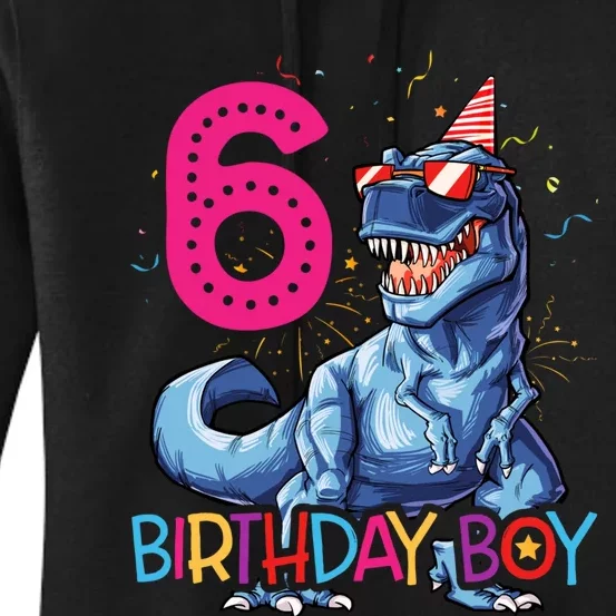 Dinosaur T Rex 6 Year Old Boy Funny 6th Birthday Gifts Women's Pullover Hoodie