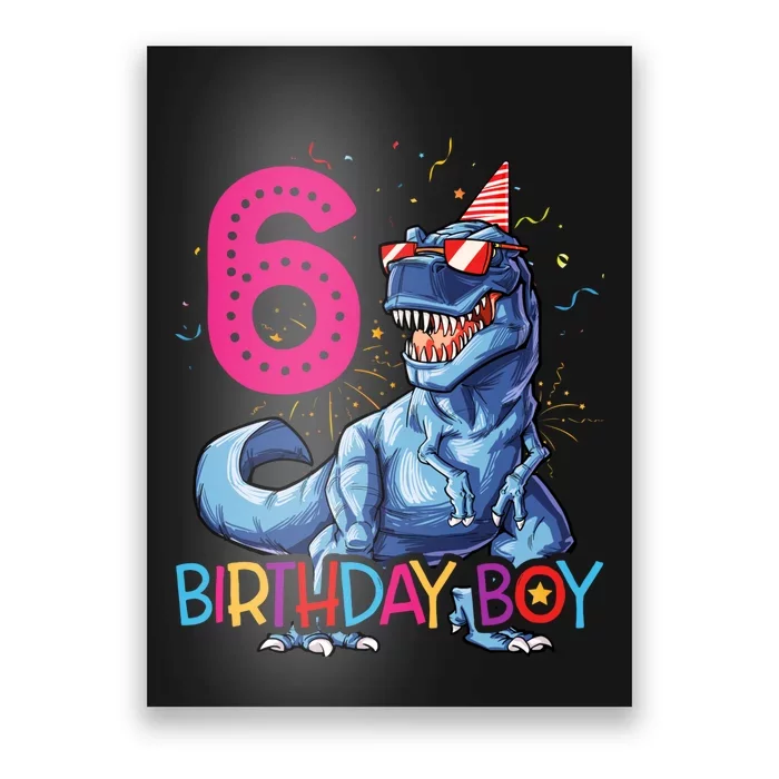 Dinosaur T Rex 6 Year Old Boy Funny 6th Birthday Gifts Poster