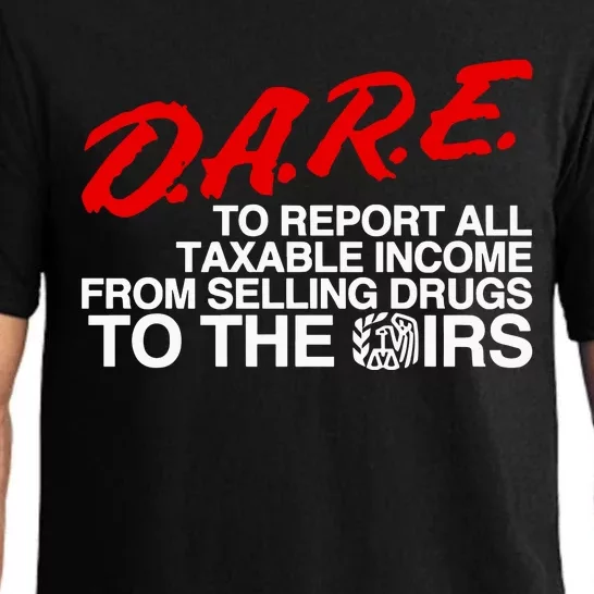 D.A.R.E. To Report All Taxable Income From Selling Drugs To The Irs Pajama Set