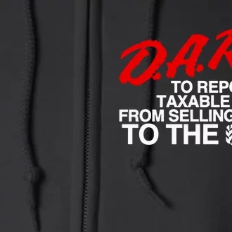 D.A.R.E. To Report All Taxable Income From Selling Drugs To The Irs Full Zip Hoodie