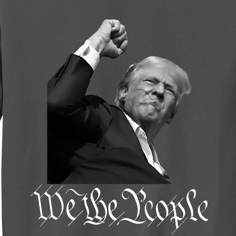 Donald Trump Raising Fist We The People Tall Sweatshirt