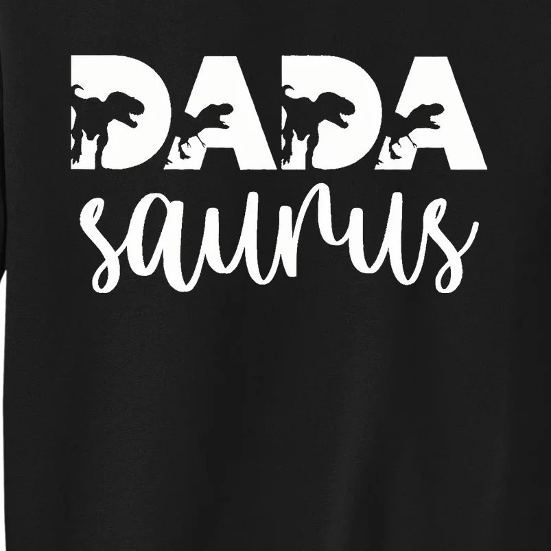 Dadasaurus T rex Dinosaur Funny Dada Saurus Mother's Family Tall Sweatshirt