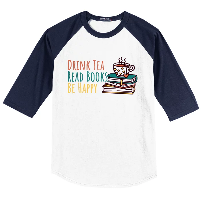 Drink Tea Read Books Be Happy Baseball Sleeve Shirt