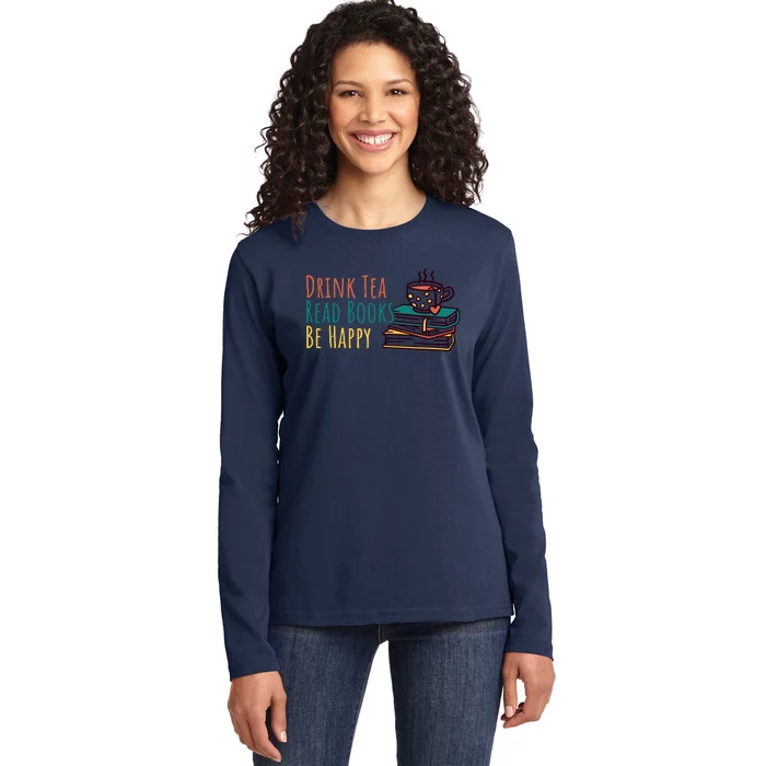 Drink Tea Read Books Be Happy Ladies Long Sleeve Shirt