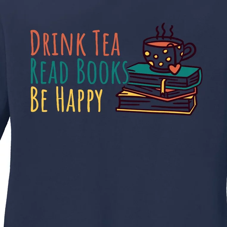 Drink Tea Read Books Be Happy Ladies Long Sleeve Shirt