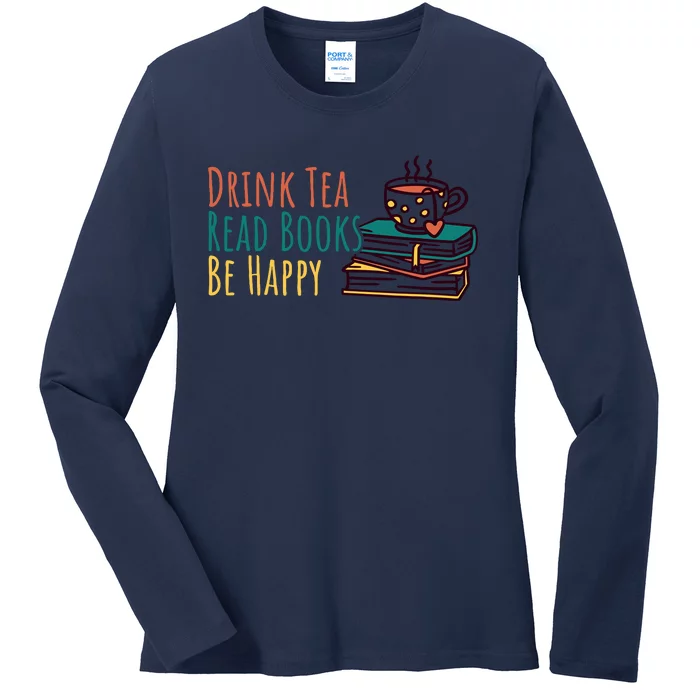 Drink Tea Read Books Be Happy Ladies Long Sleeve Shirt