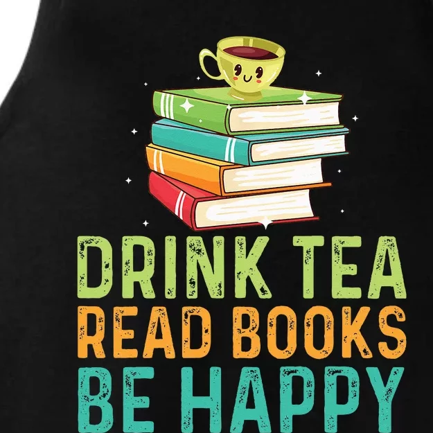 Drink Tea Read Books Be Happy Funny Book Lovers With Tea Ladies Tri-Blend Wicking Tank