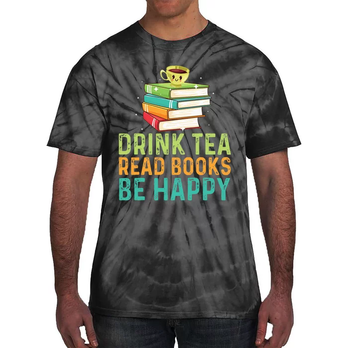 Drink Tea Read Books Be Happy Funny Book Lovers With Tea Tie-Dye T-Shirt