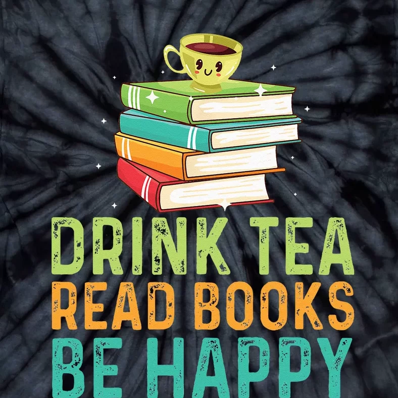 Drink Tea Read Books Be Happy Funny Book Lovers With Tea Tie-Dye T-Shirt