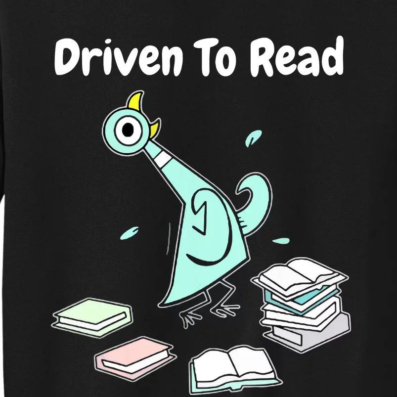 Driven To Read Pigeon Library Reading Books Reader Funny Tall Sweatshirt