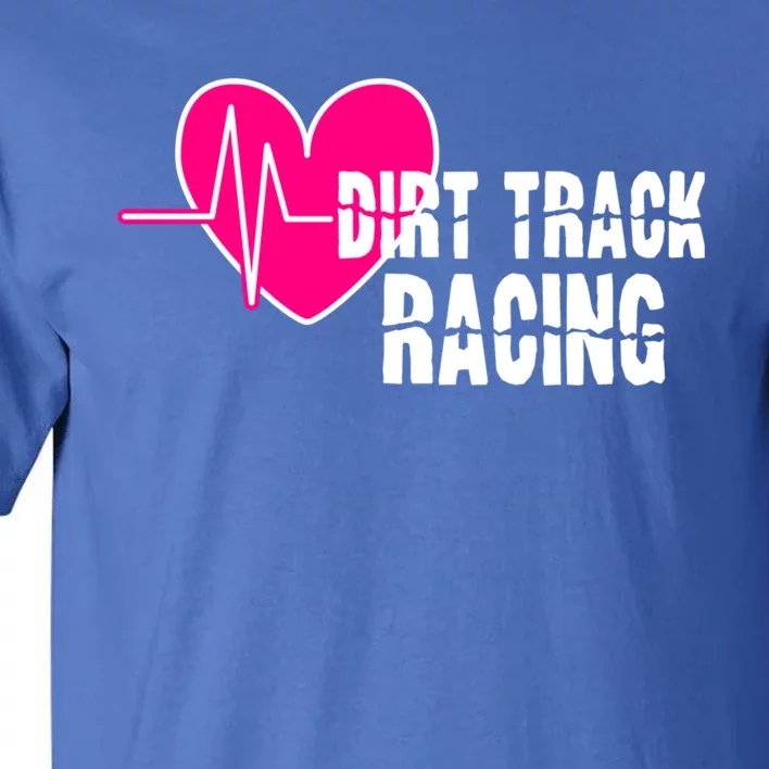 Dirt Track Racing Stock Car Racing Gift Tall T-Shirt