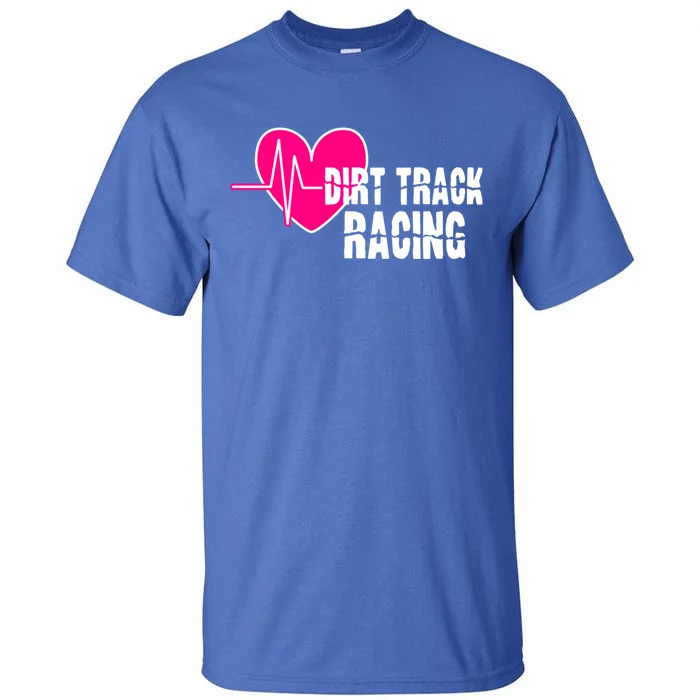 Dirt Track Racing Stock Car Racing Gift Tall T-Shirt