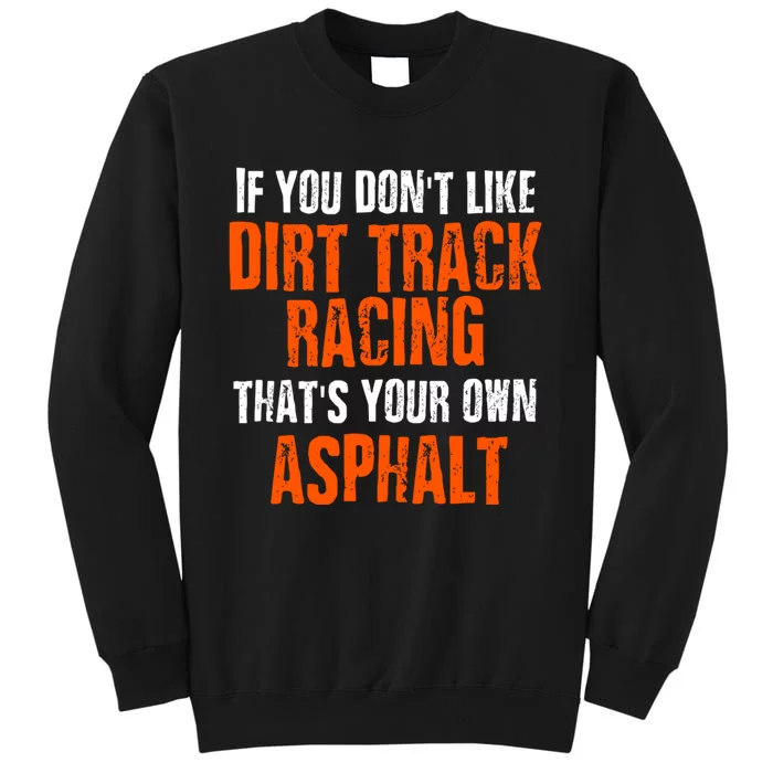 Dirt Track Racing Sprint Car Racing Quote Tall Sweatshirt