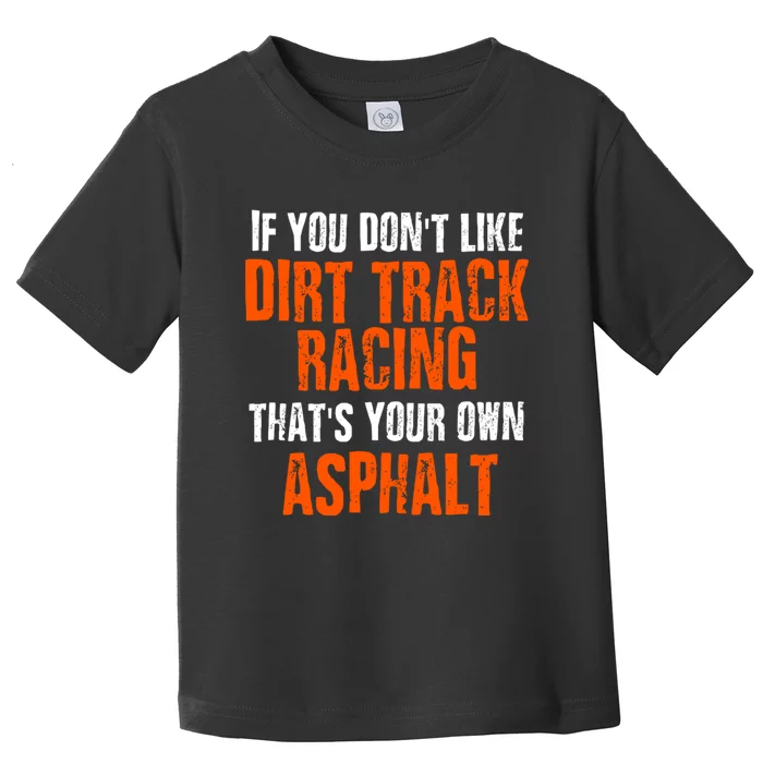 Dirt Track Racing Sprint Car Racing Quote Toddler T-Shirt