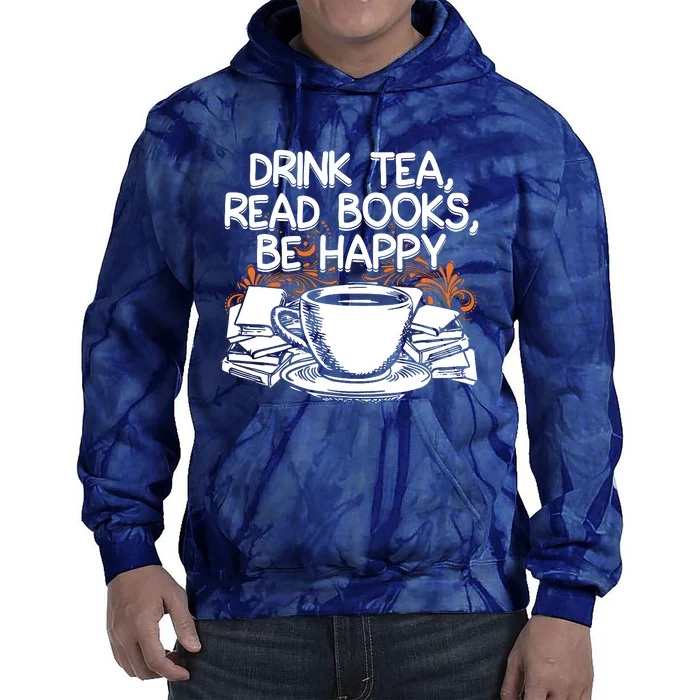 Drink Tea Read Books Be Happy Book Lover Tie Dye Hoodie