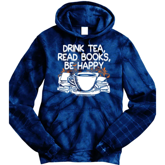 Drink Tea Read Books Be Happy Book Lover Tie Dye Hoodie