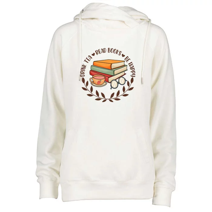 Drink Tea Read Books Be Happy Gift For Reading Books Womens Funnel Neck Pullover Hood