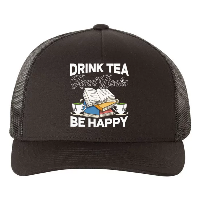 Drink Tea Read Books Be Happy Bibliophile Abibliophobia Yupoong Adult 5-Panel Trucker Hat