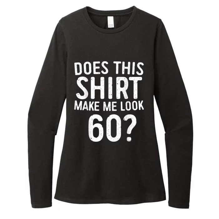 Does This Shirt Make Me Look 60 60th Birthday Gift shirt Womens CVC Long Sleeve Shirt