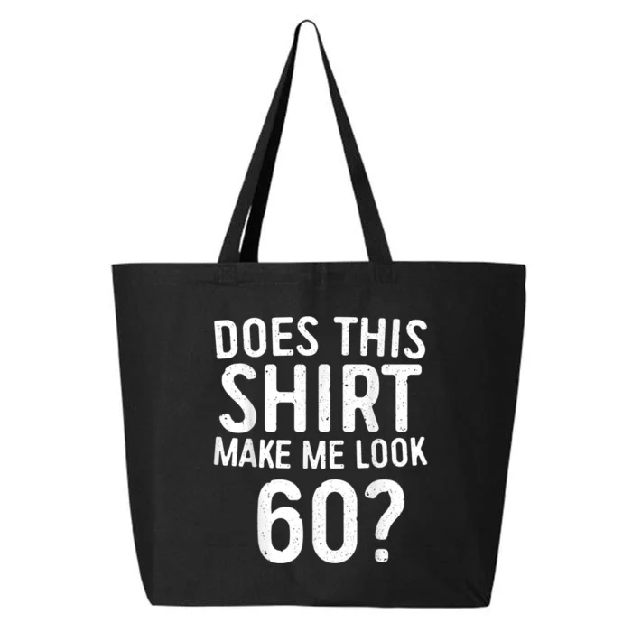 Does This Shirt Make Me Look 60 60th Birthday Gift shirt 25L Jumbo Tote