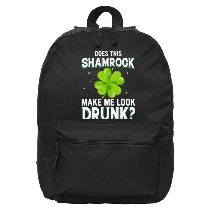 Does This Shamrock Make Me Look Drunk Saint Patrick's Day 16 in Basic Backpack