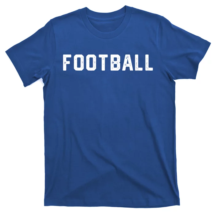 Design That Says Football Gift T-Shirt