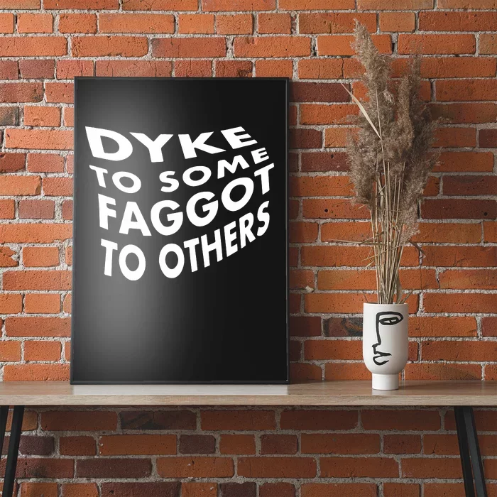 Dyke To Some Faggot To Others Poster