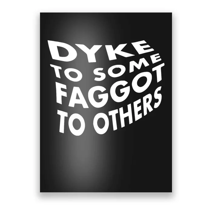 Dyke To Some Faggot To Others Poster