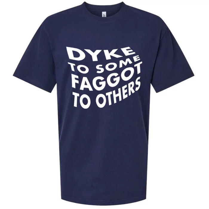 Dyke To Some Faggot To Others Sueded Cloud Jersey T-Shirt