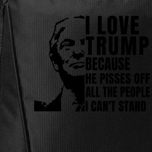 Donald Trump Shirt I Love Trump Because He Pisses Off The People I Can't Stand City Backpack