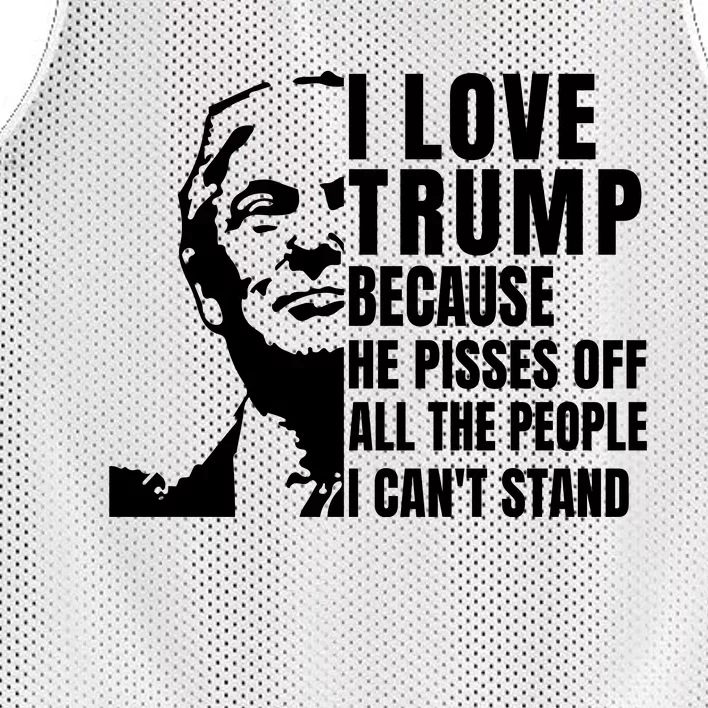 Donald Trump Shirt I Love Trump Because He Pisses Off The People I Can't Stand Mesh Reversible Basketball Jersey Tank