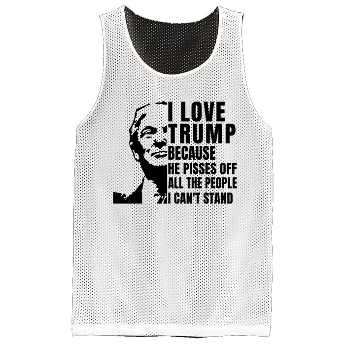 Donald Trump Shirt I Love Trump Because He Pisses Off The People I Can't Stand Mesh Reversible Basketball Jersey Tank