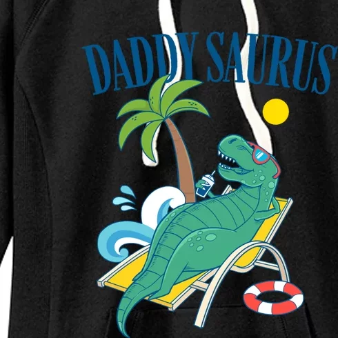 Daddysaurus Trex Summer Vacation FatherS Day Daddysaurus Gift Women's Fleece Hoodie