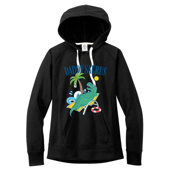 Daddysaurus Trex Summer Vacation FatherS Day Daddysaurus Gift Women's Fleece Hoodie