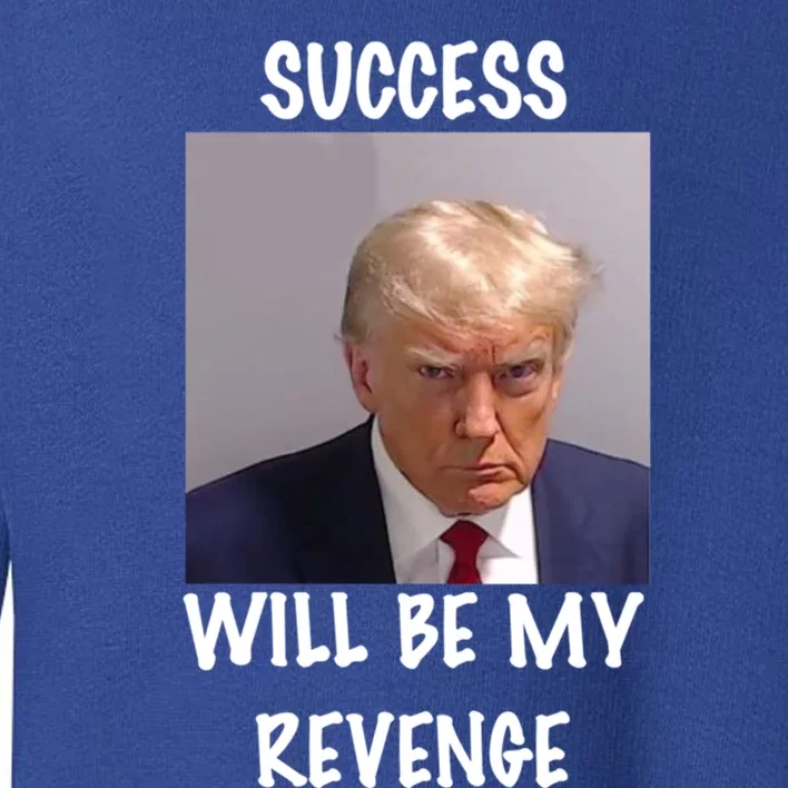 Donald Trump Success Will Be My Revenge Cool Gift Toddler Sweatshirt